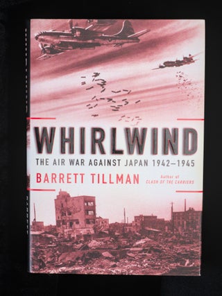 WHIRLWIND. The Air War Against Japan 1942-1945.