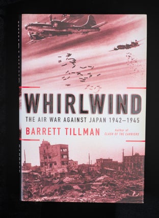 WHIRLWIND. The Air War Against Japan 1942-1945.
