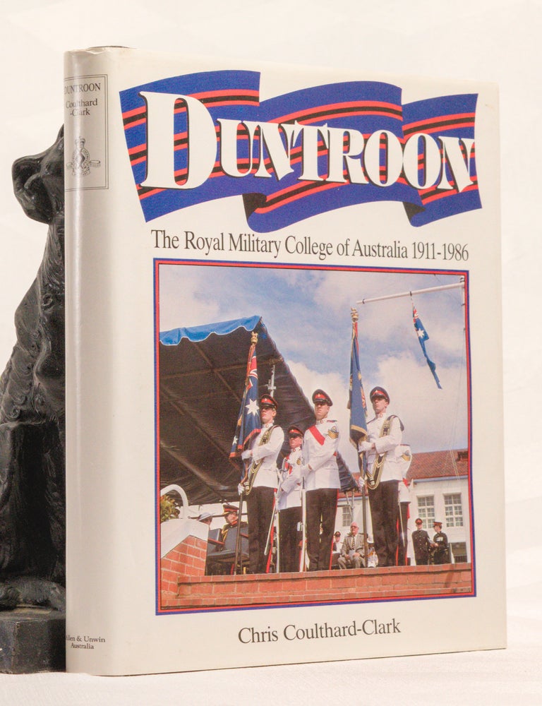 Item #196715 DUNTROON.The Royal Military College of Australia. 1911- 1986. Chris COULTHARD-CLARK.