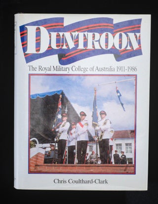 DUNTROON.The Royal Military College of Australia. 1911- 1986.