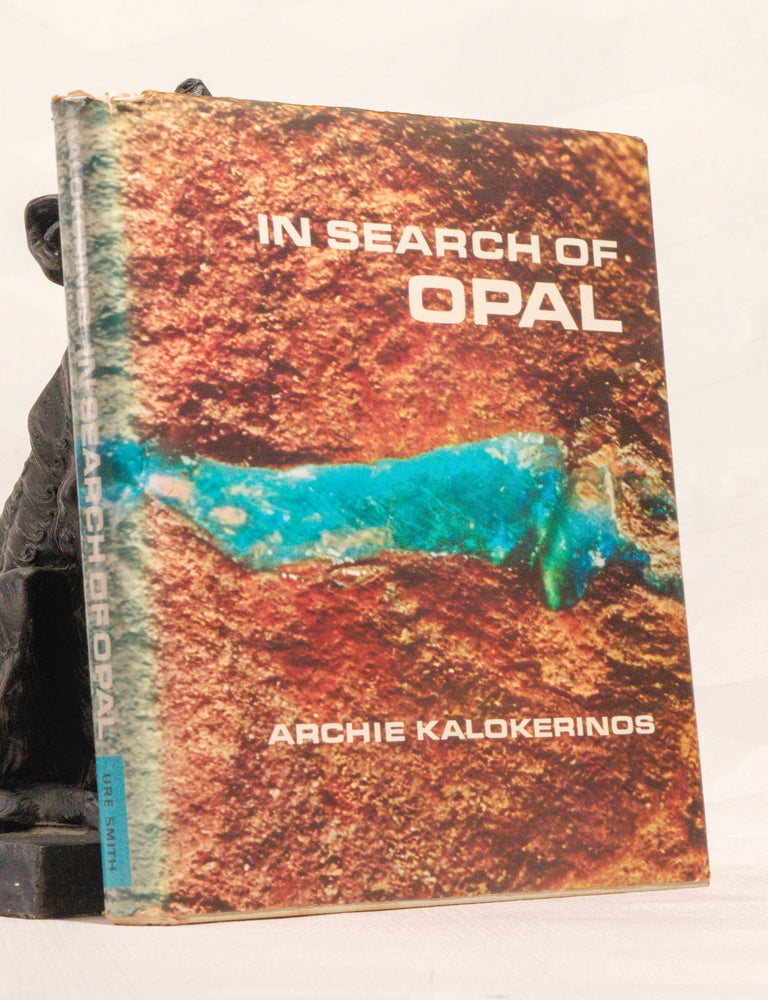 Item #196716 IN SEARCH OF OPAL. Archie KALOKERINOS.