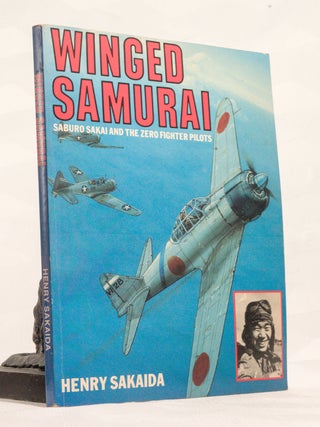 Item #196723 WINGED SAMURAI, Saburo Sakai and the Zero Fighter Pilots. Henry SAKAIDA
