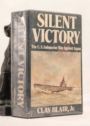 Item #196724 SILENT VICTORY. The U.S. Submarine War Against Japan. Clay BLAIR