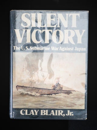 SILENT VICTORY. The U.S. Submarine War Against Japan.