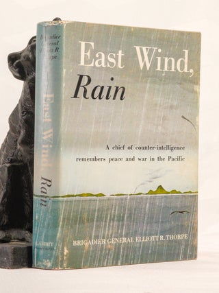 EAST WIND, RAIN: An Intimate Account of an Intelligence Officer in the Pacific 1939-49