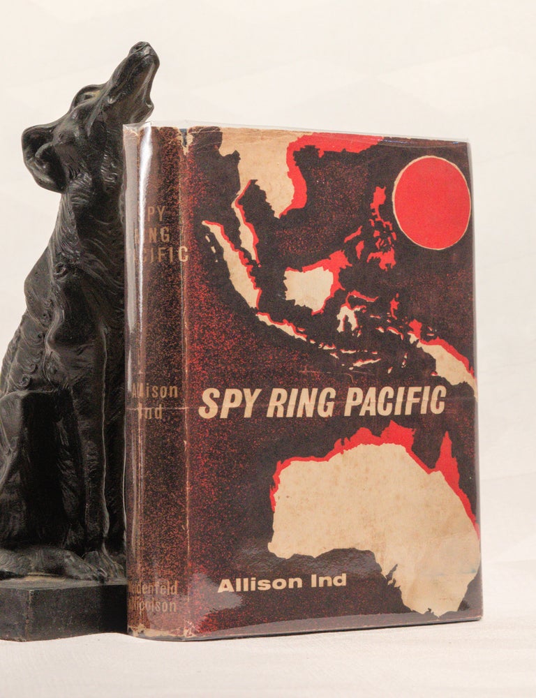 Item #196730 SPY RING PACIFIC. The Story of The Allied Intelligence Bureau in South East Asia. Allison IND.