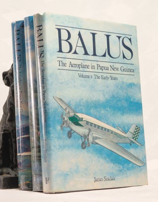 Item #196734 BALUS. The Aeroplane In Papua New Guinea. Volume I: The Early Years. Volume II: The...