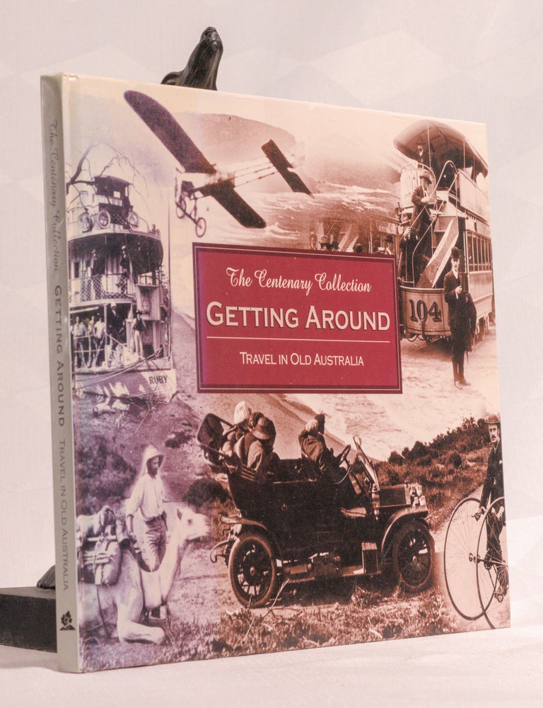 Item #196768 THE CENTENARY COLLECTION; GETTING AROUND; TRAVEL IN OLD AUSTRALIA. HUTCHINSON ROSS, ASSOCIATES.