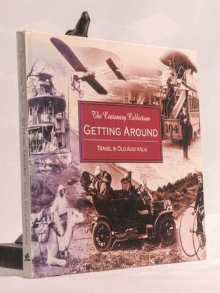 Item #196768 THE CENTENARY COLLECTION; GETTING AROUND; TRAVEL IN OLD AUSTRALIA. HUTCHINSON ROSS,...