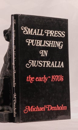Item #196777 SMALL PRESS PUBLISHING IN AUSTRALIA, The Early 1970's. Michael DENHOLM