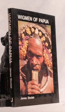 Item #196784 WIGMEN OF PAPUA. James SINCLAIR