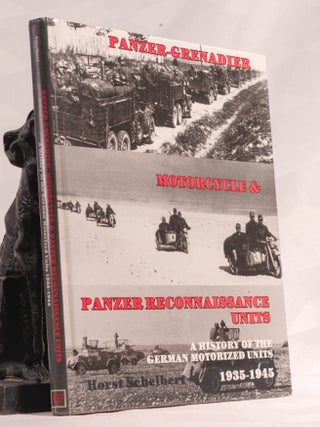 PANZER-GRENADIER, Motorcycle and Panzer Reconnaissance Units.A History of the German Motorised...