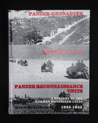 PANZER-GRENADIER, Motorcycle and Panzer Reconnaissance Units.A History of the German Motorised Units, 1935-1945.