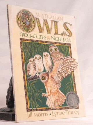 Item #196807 AUSTRALIAN OWLS, Frogmouths & Nightjars. Jill MORRIS
