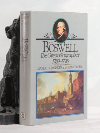 Item #196818 BOSWELL THE GREAT BIOGRAPHER 1789- 1795, James BOSWELL, Marlies K. Danziger, Frank...