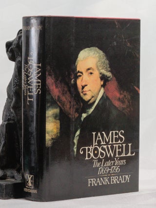 Item #196820 JAMES BOSWELL, The Later Years. 1769 - 1795. Frank BRADY