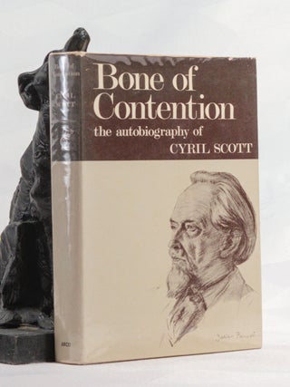 BONE OF CONTENTION. Life Story and Confessions .The Autobiography of Cyril Scott. Cyril SCOTT.