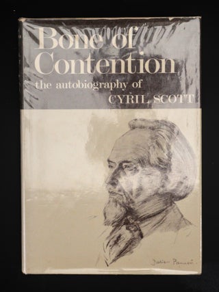BONE OF CONTENTION. Life Story and Confessions .The Autobiography of Cyril Scott.