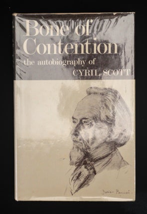 BONE OF CONTENTION. Life Story and Confessions .The Autobiography of Cyril Scott.