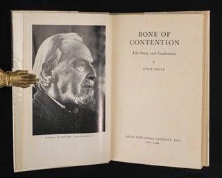 BONE OF CONTENTION. Life Story and Confessions .The Autobiography of Cyril Scott.