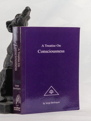 Item #196877 A TREATISE ON CONSCIOUSNESS, Serge BENHAYON