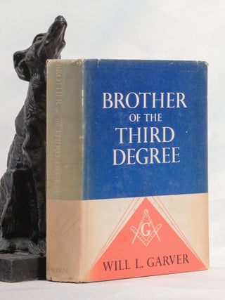 Item #196881 BROTHER OF THE THIRD DEGREE. William GARVER