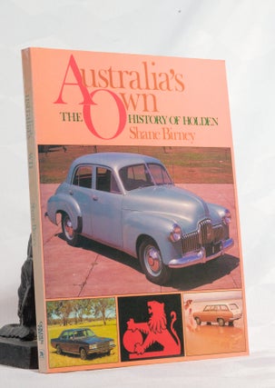 Item #196897 AUSTRALIA'S OWN. The History of Holden. Shane BIRNEY