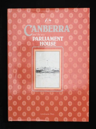 CANBERRA AND THE NEW PARLIAMENT HOUSE.