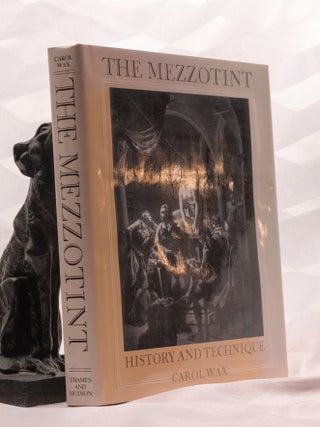 Item #196952 THE MEZZOTINT, History and Technique. Carol WAX