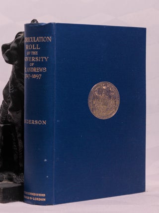 THE MATRICULATION ROLL OF THE UNIVERSITY OF ST ANDREWS. 1747-1897