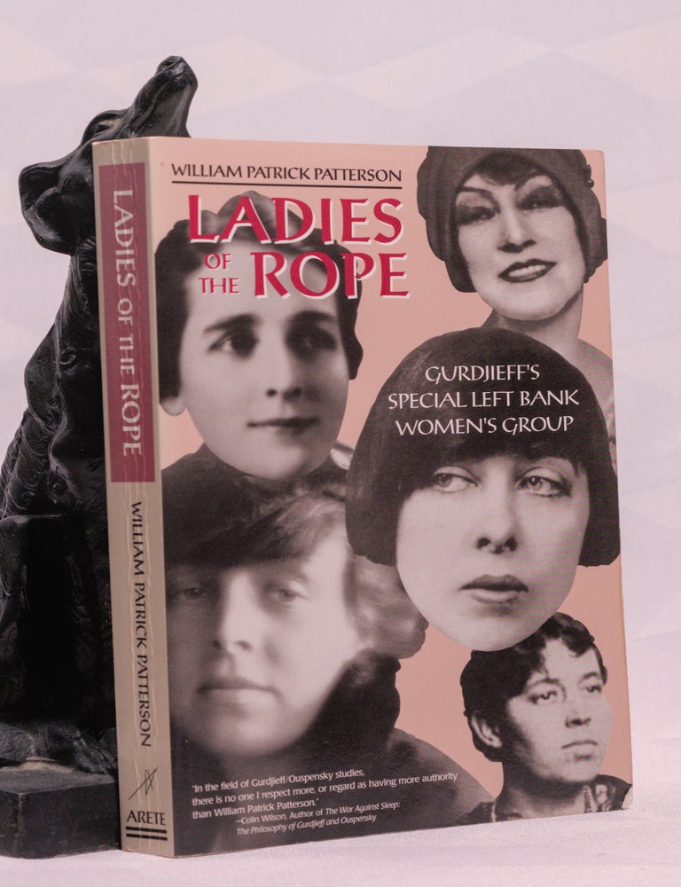 Item #196993 LADIES OF THE ROPE. Gurdjieff's Special Left Bank Women's Group. PATTERSON William Patrick.