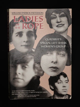 LADIES OF THE ROPE. Gurdjieff's Special Left Bank Women's Group.