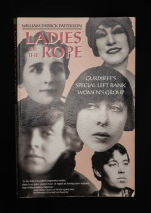 LADIES OF THE ROPE. Gurdjieff's Special Left Bank Women's Group.