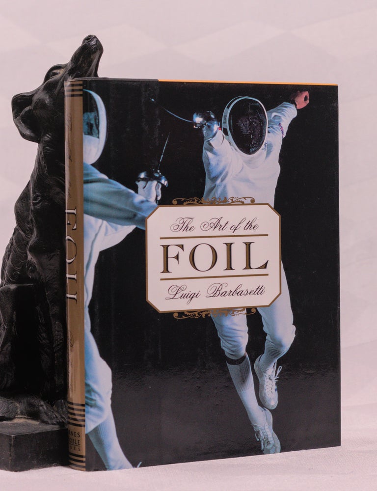 Item #196997 THE ART OF THE FOIL. Luigi BARBASETTI.