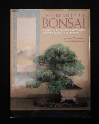 The Beauty of Bonsai A Guide to Displaying and Viewing Nature's Exquisite Sculpture.