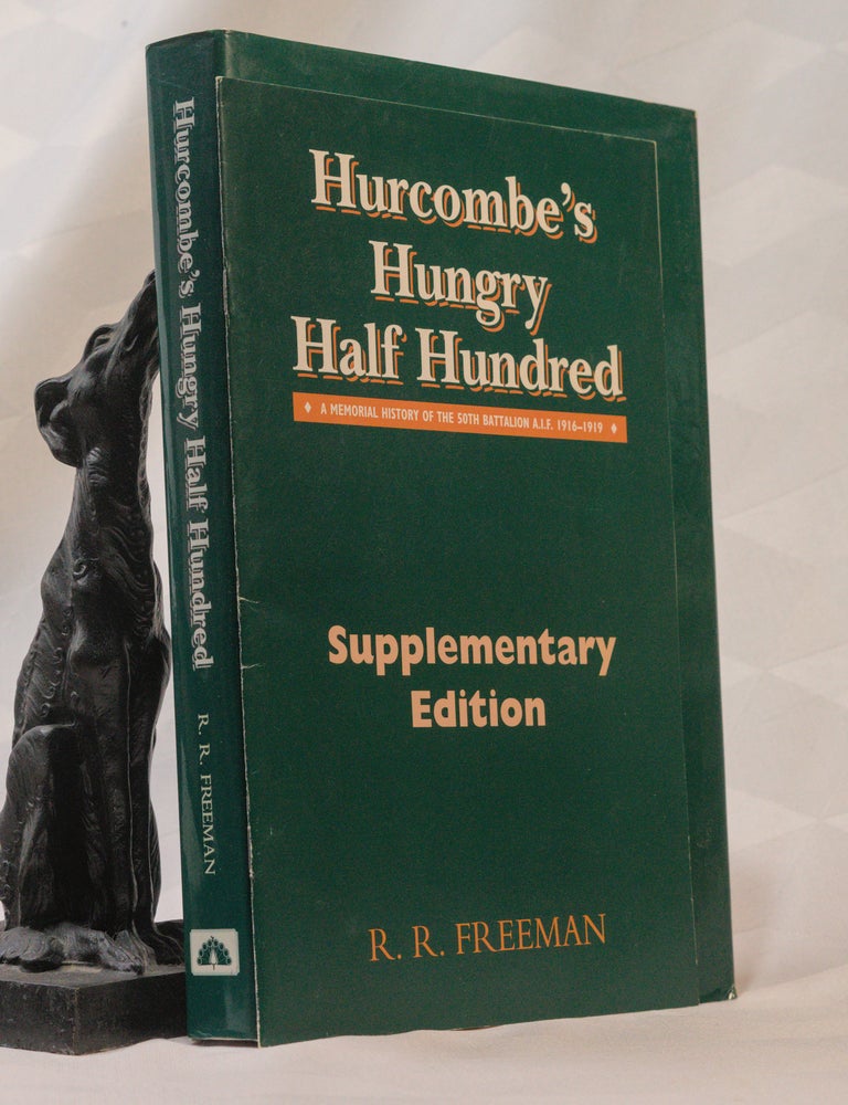 Item #197027 HURCOMBE'S HUNGRY HALF HUNDRED. A Memorial History of the 50th Battalion A.I.F. 1916-1919. With the supplement. R. R FREEMAN.