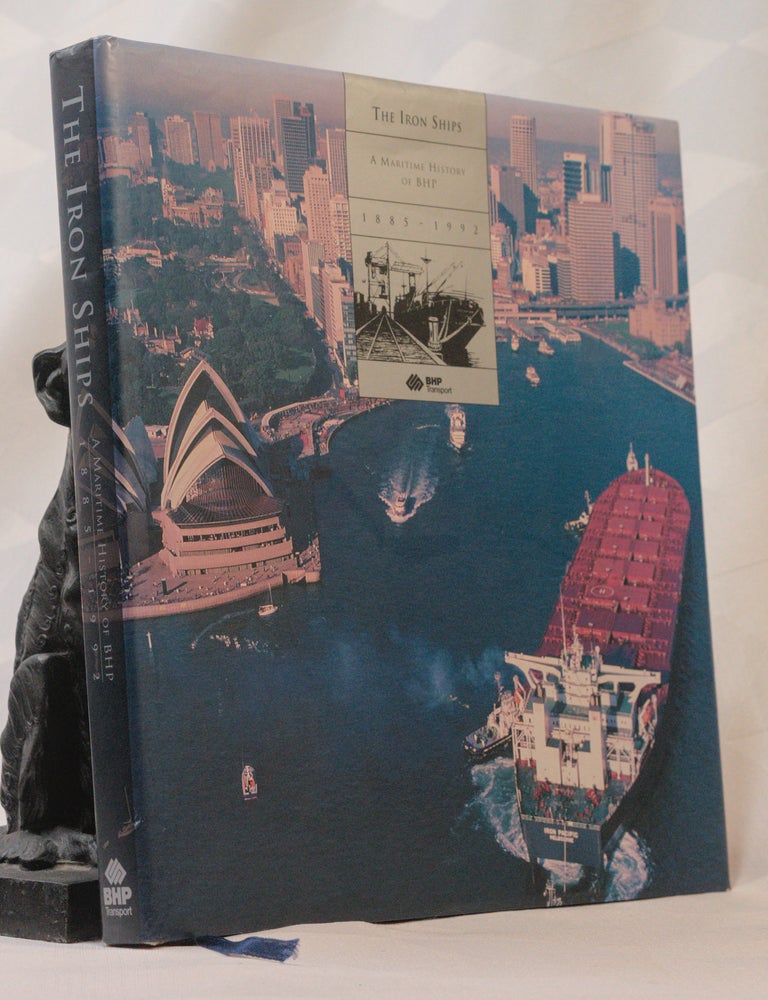 Item #197045 THE IRON SHIPS. A Maritime History of BHP 1885-1992. Denis M. RILEY.
