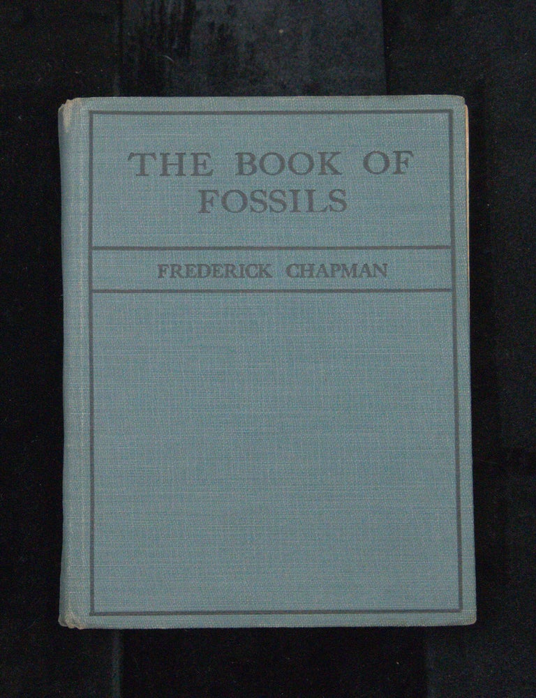 Item #197107 THE BOOK OF FOSSILS. Frederick CHAPMAN.