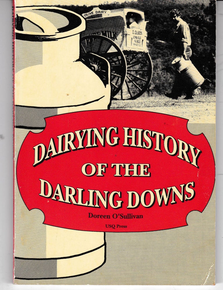 Item #19775 DAIRYING HISTORY OF THE DARLING DOWNS. Doreen O'SULLIVAN.