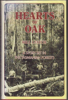 Item #19932 HEARTS OF OAK. A Story Set in the Tasmanian Forests. Bill LEITCH