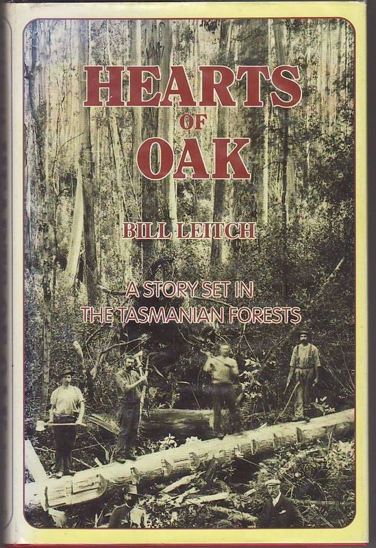 Item #19932 HEARTS OF OAK. A Story Set in the Tasmanian Forests. Bill LEITCH.