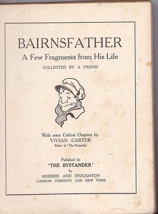 Item #20376 BAIRNSFATHER,A Few Fragments from His Life.; With some critical chapters by Vivian...