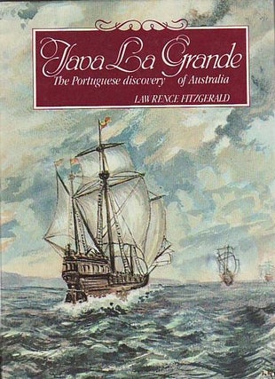 Item #20668 JAVA LA GRANDE THE PORTUGUESE DISCOVERY OF AUSTRALIA; The Story of the Portguguese...