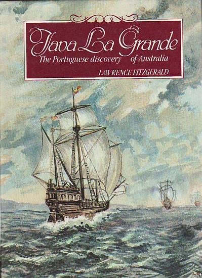 Item #20668 JAVA LA GRANDE THE PORTUGUESE DISCOVERY OF AUSTRALIA; The Story of the Portguguese Discovery of Australia Circa 1521. Lawrence FITZGERALD.
