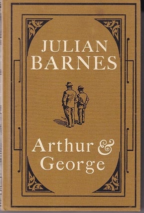 Item #20758 ARTHUR & GEORGE. Julian BARNES