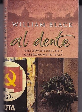 Item #20761 AL DENTE THE ADVENTURES OF A GASTRONOME IN ITALY. William BLACK