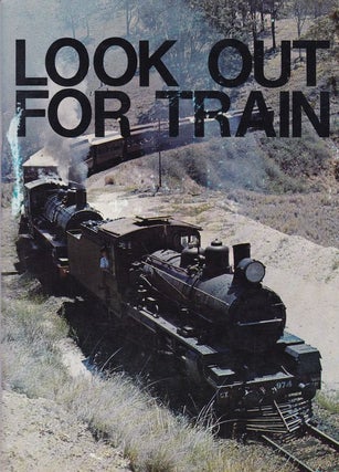 Item #21082 LOOK OUT FOR TRAIN. The Australian Railway Historical Society