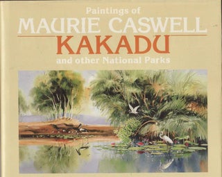 Item #21221 PAINTINGS OF MAURIE CASWELL KAKADU AND OTHER NATIONAL PARKS. Maurie CASWELL