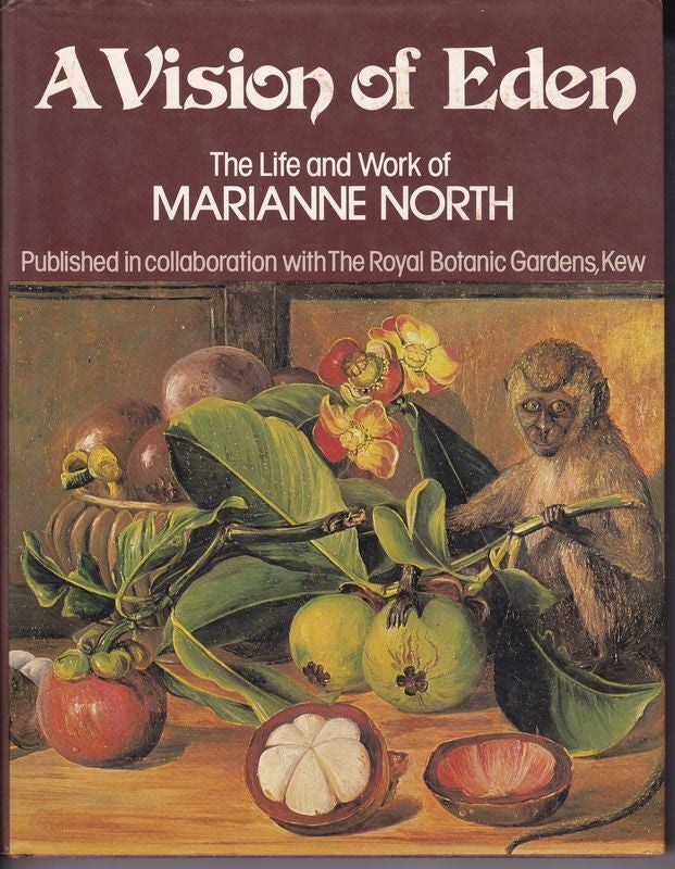 A VISION OF EDEN . The Life and Work of Marianne North