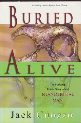Item #21535 BURIED ALIVE The Startling Untold Story About Neanderthal Man. Jack CUOZZO